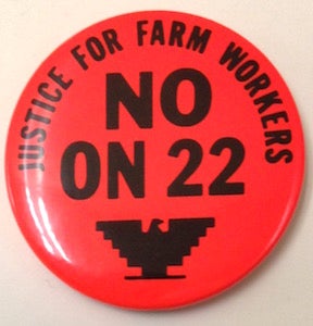 Cat.No: 204531 Justice for farm workers / No on 22 [pinback button]