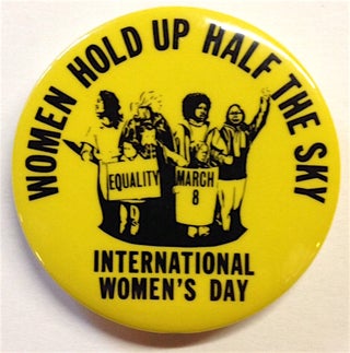 Cat.No: 204566 Women hold up half the sky / International Women's Day [pinback button