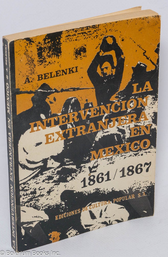 Cat.No: 204576 La intervencion extranjera de 1861-1867 en Mexico. A. B. Belenki, Maria Teresa Frances.