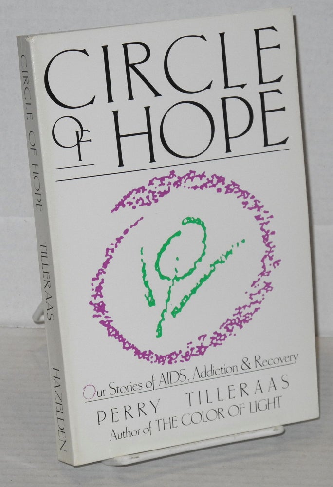 Cat.No: 204610 The circle of hope; our stories of AIDS, addiction & recovery. Perry Tilleraas.