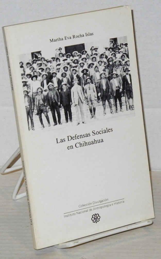 Cat.No: 204621 Las defensas sociales en Chihuahua una paradoja en la Revolucion. Martha Eva Rocha Islas.