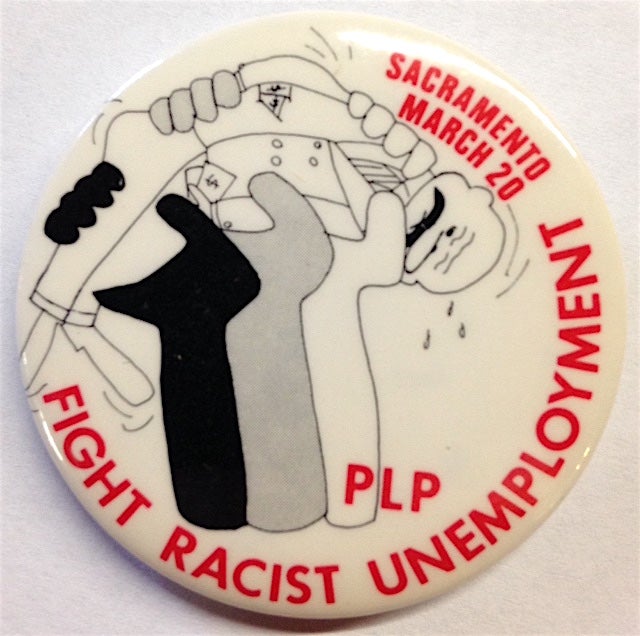 Cat.No: 204640 Fight racist unemployment / Sacramento March 20 / PLP [pinback button]. Progressive Labor Party.