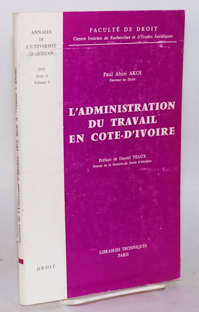 Cat.No: 204667 L'administration du travail en Cote-d'Ivoire. Paul Ahizi Akoi.