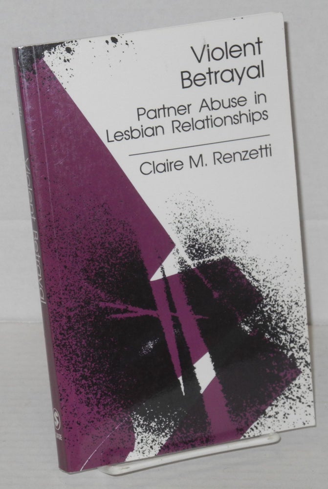 Cat.No: 204727 Violent betrayal: partner abuse in lesbian relationships. Claire M. Renzetti.