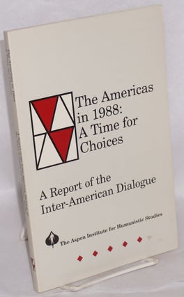 Cat.No: 204754 The Americas in 1988: a time for choices; a report of the Inter-American...