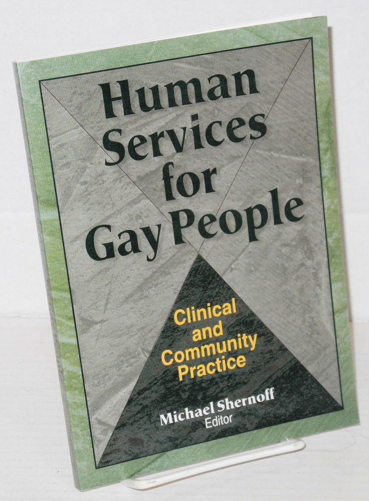 Cat.No: 204758 Human services for gay people: clinical and community practice. Michael Shernoff.