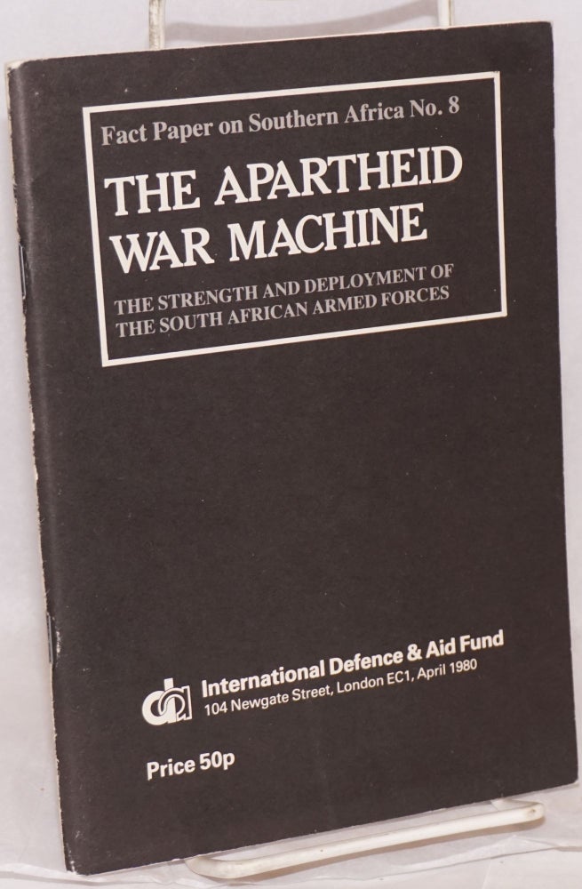 Cat.No: 204772 The Apartheid War Machine: the strength and deployment of the South African armed forces