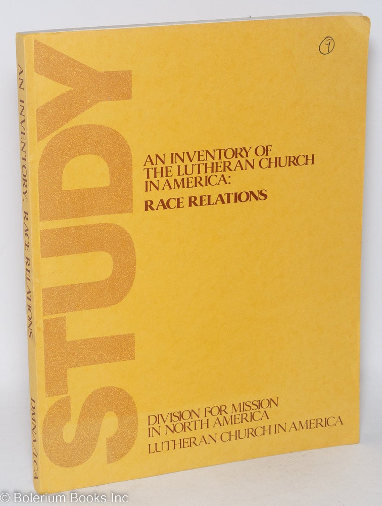 Cat.No: 204853 An inventory of the Lutheran Church in America: race relations. Lutheran Church in America, Division for Mission in North America.