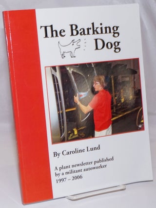 Cat.No: 204880 The barking dog, a plant newsletter published by a militant autoworker,...