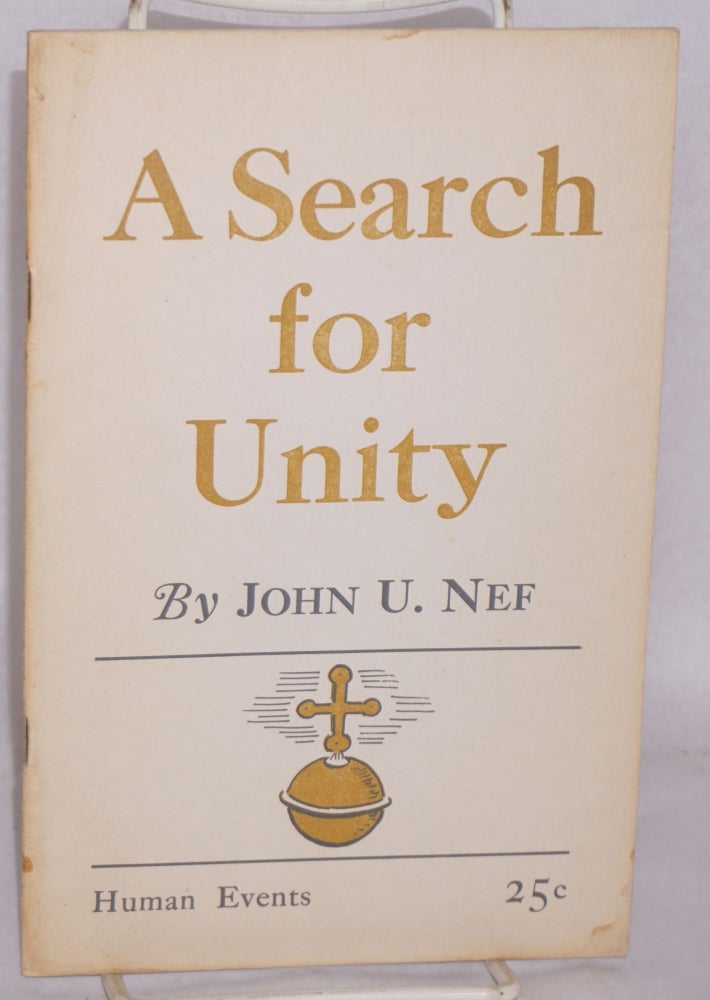 Cat.No: 204931 A search for unity: the basis of world community. John U. Nef.