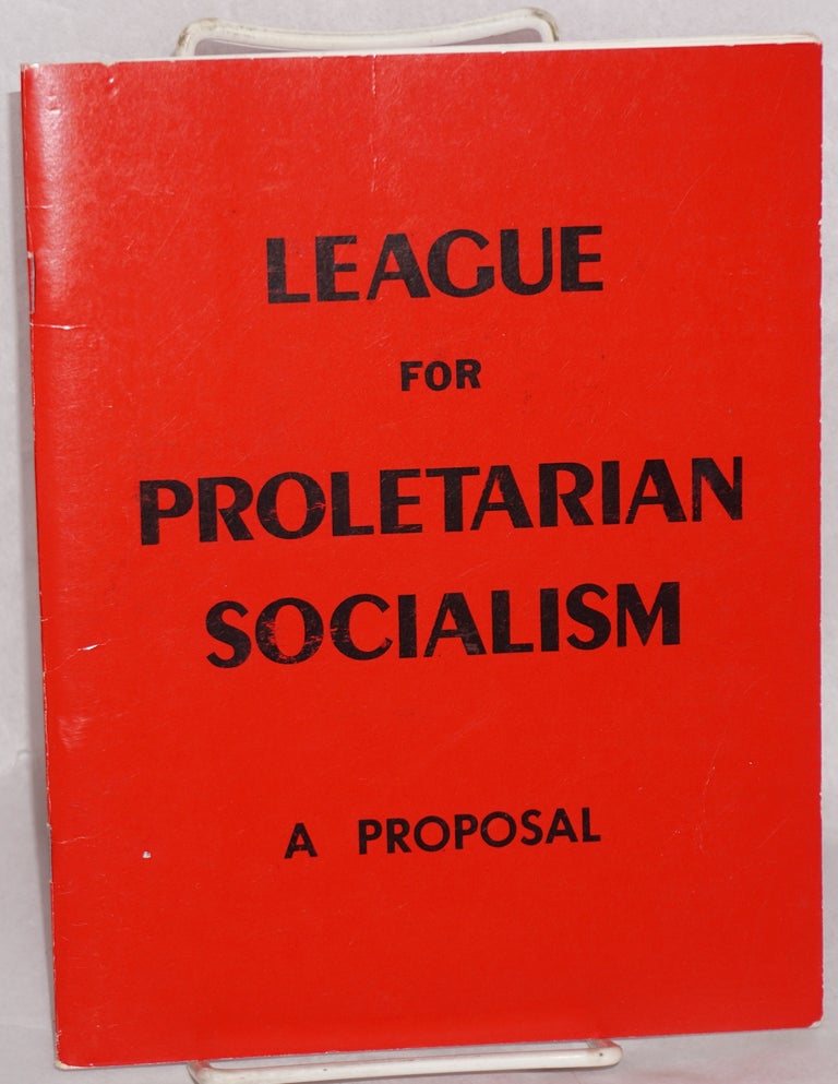 Cat.No: 204948 A proposal for Marxist-Leninists at the Western Socialist Social Science Conference. League for Proletarian Socialism.