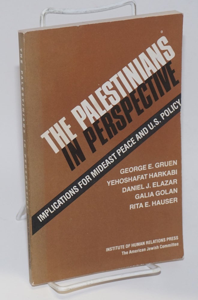 Cat.No: 205048 The Palestinians in perspective: implications for Mideast peace and U.S. policy. George Gruen.
