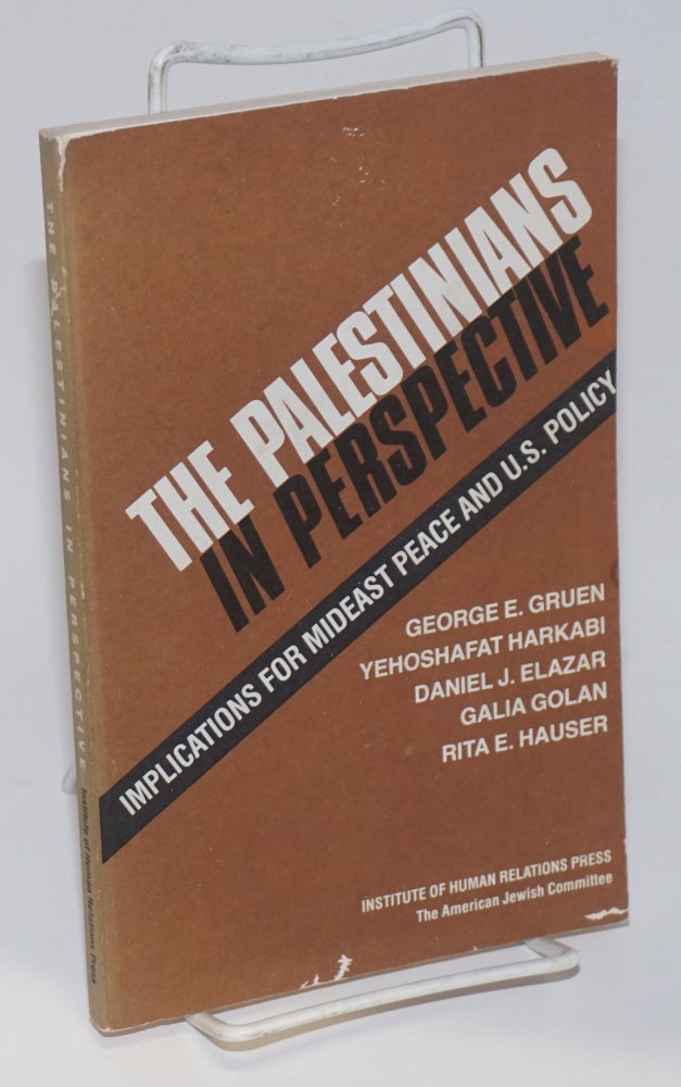 Cat.No: 205049 The Palestinians in perspective: implications for Mideast peace and U.S. policy. George Gruen.