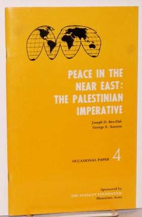 Cat.No: 205060 Peace in the Near East, the Palestinian imperative. Joseph D. Ben-Dak,...