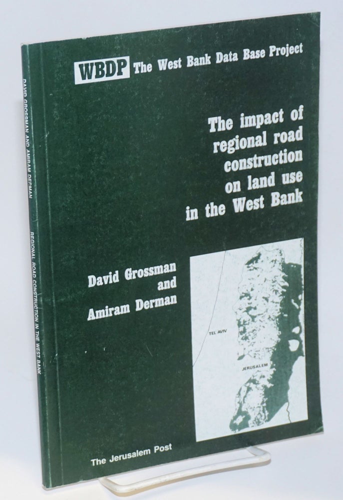 Cat.No: 205074 The impact of regional road construction on land use in the West Bank. David Grossman, Amiram Derman.