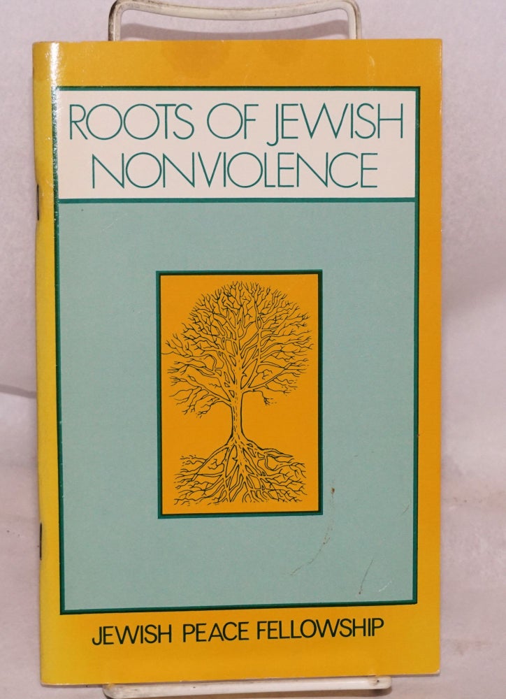 Cat.No: 205077 Roots of Jewish Nonviolence. Stephen Schwarzschild.