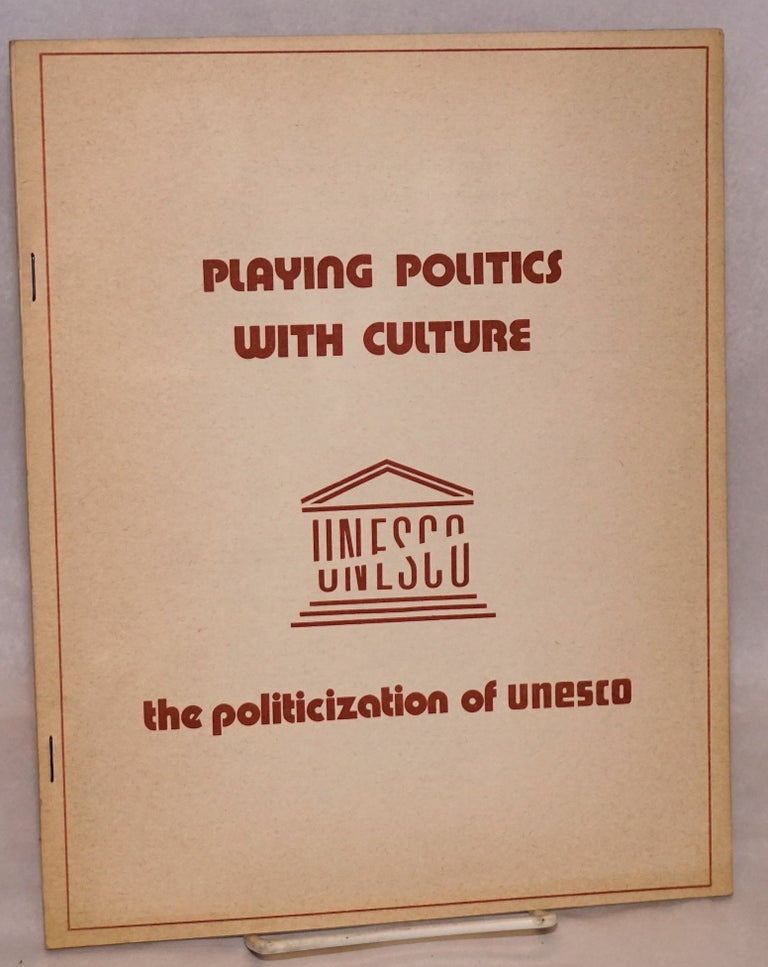 Cat.No: 205136 ‪Playing Politics with Culture: The Politicization of UNESCO