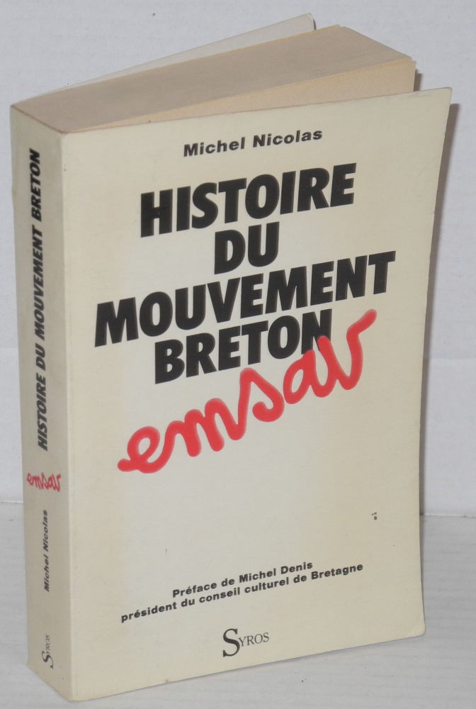 Cat.No: 205166 Histoire du mouvement Breton Preface de Michel Denis president du conseil culturel de Bretagne. Michel Nicolas.