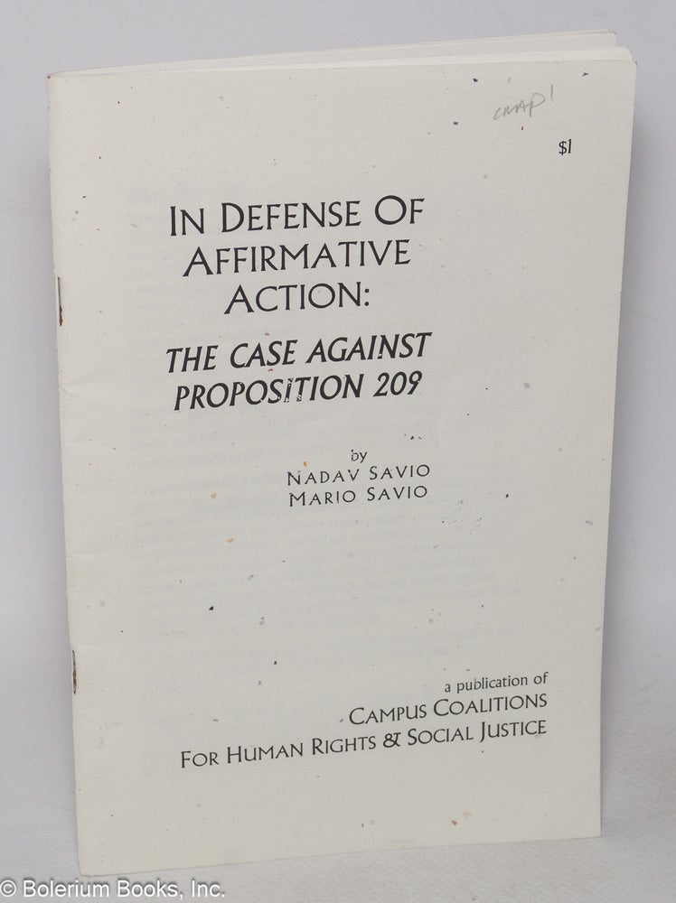 Cat.No: 205187 In Defense of Affirmative Action: The Case Against Proposition 209. Nadav Savio, Mario Savio.