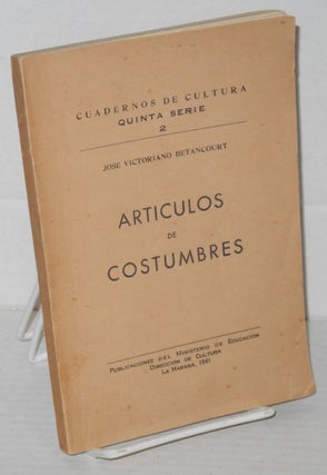 Cat.No: 205297 Articulos de Costumbres. Jose Victoriano Betancourt