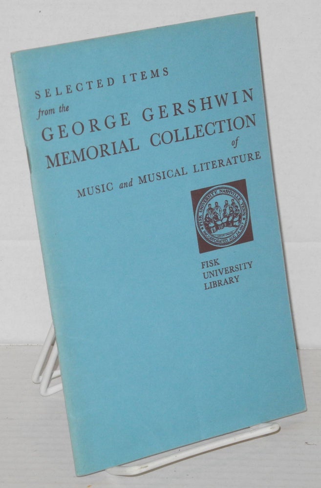 Cat.No: 205316 Selected items from the George Gershwin Memorial Collection of Music and Literature Founded by Carl Van Vechten. George Gershwin, Arna Bontemps.