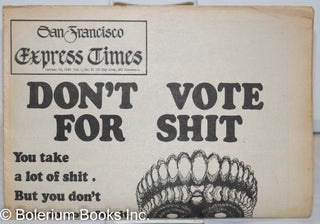 San Francisco Express Times, vol. 1, #41, October 30, 1968. "Don't Vote for Shit"