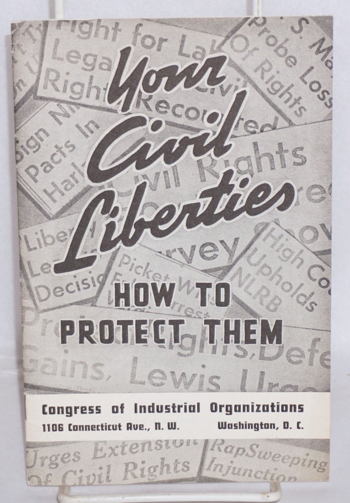 Cat.No: 205356 Your civil liberties: how to protect them. Congress of Industrial Organizations.