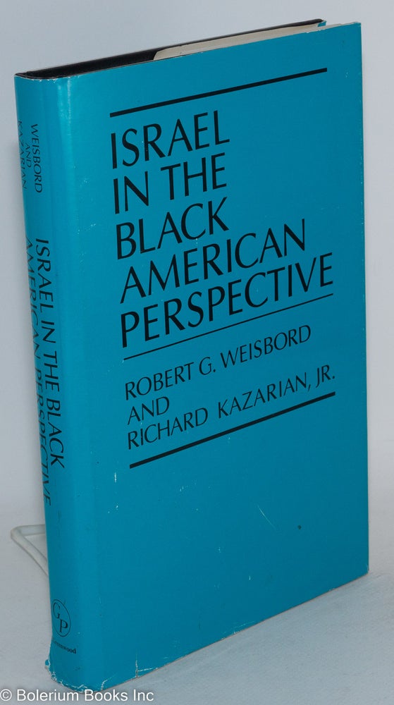 Cat.No: 205389 Israel in the Black American perspective. Robert G. Weisbord, Richard Kazarian Jr.