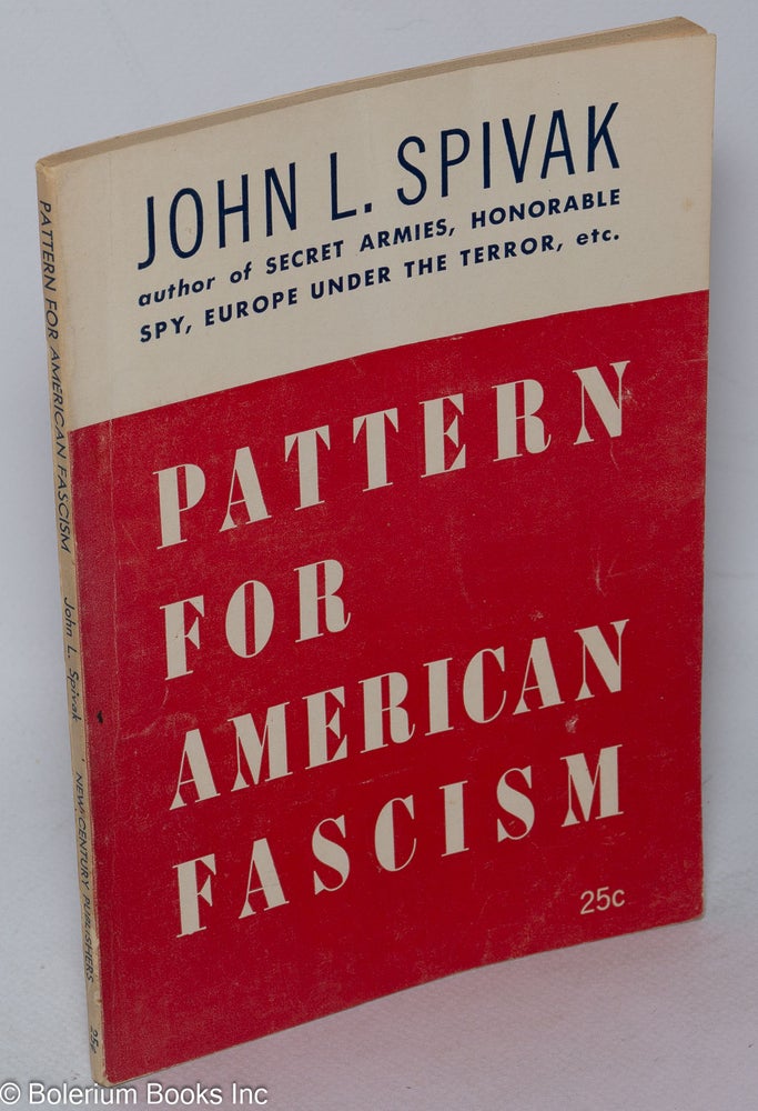Cat.No: 2054 Pattern for American fascism. John L. Spivak.