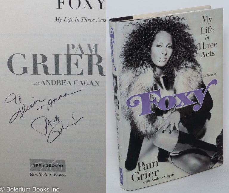Cat.No: 205478 Foxy: my life in three acts. Pam Grier, Andrea Cagan.