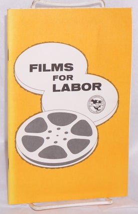 Cat.No: 205506 Films for labor. American Federation of Labor, Congress of Industrial...