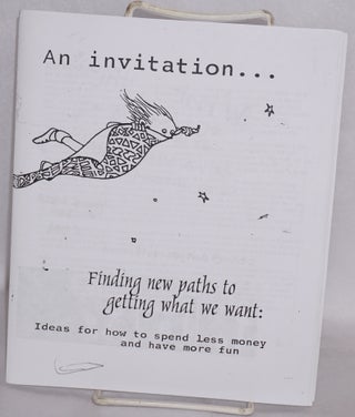 Cat.No: 205513 An invitation... Finding new paths to getting what we want: Ideas for how...