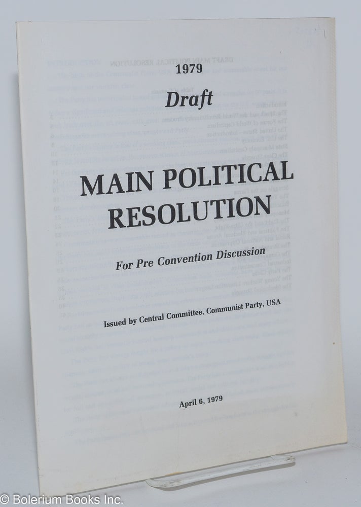 Cat.No: 205625 Draft, main political resolution. For pre convention discussion, April 6, 1979. USA. Central Committee Communist Party.