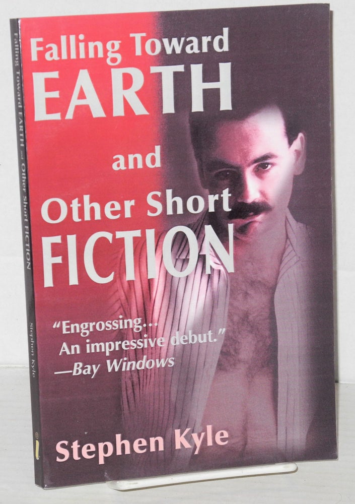 Cat.No: 205680 Falling toward Earth and other short fiction. Stephen Kyle.