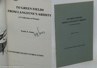 Cat.No: 205748 To Green Fields from Langsyne's Aridity (A collection of Poems). Frank A....