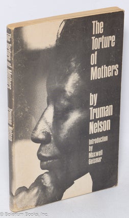 Cat.No: 20579 The torture of mothers. Truman Nelson, Maxwell Geismar