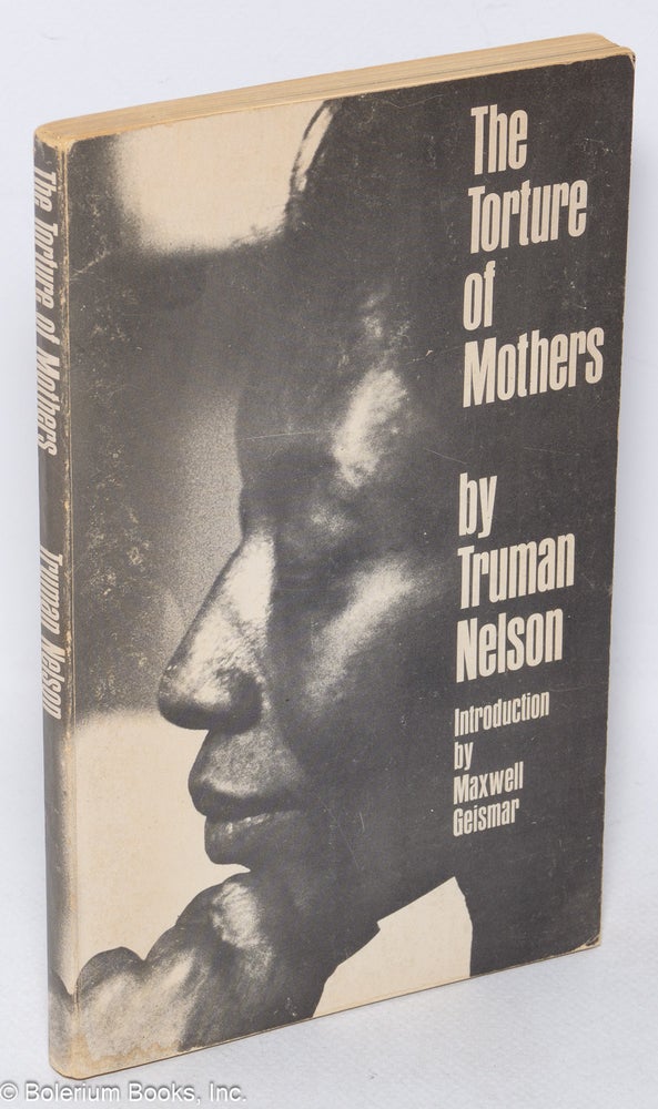 Cat.No: 20579 The torture of mothers. Truman Nelson, Maxwell Geismar.