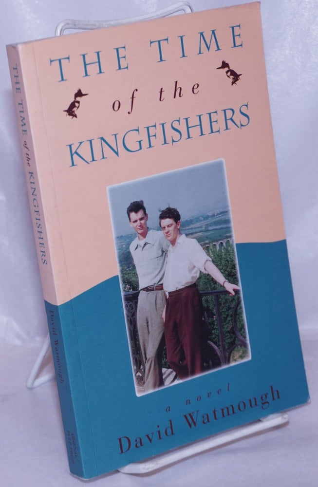 Cat.No: 205862 The Time of the Kingfishers a novel. David Watmough.