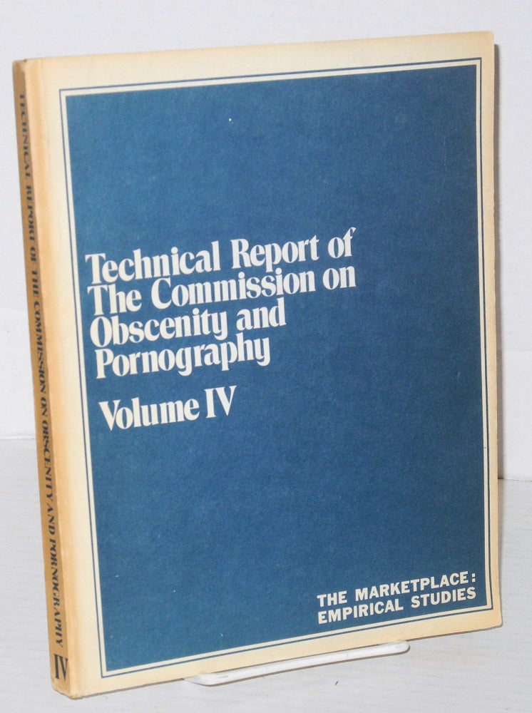 Cat.No: 205885 Technical report of the Commission on Obscenity and Pornography: volume IV; the marketplace: empirical studies. W. Cody Wilson.