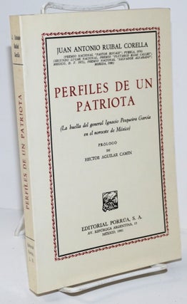 Cat.No: 205895 Perfiles de un Patriota (La huella del general Ignacio Pesqueira Garcia en...