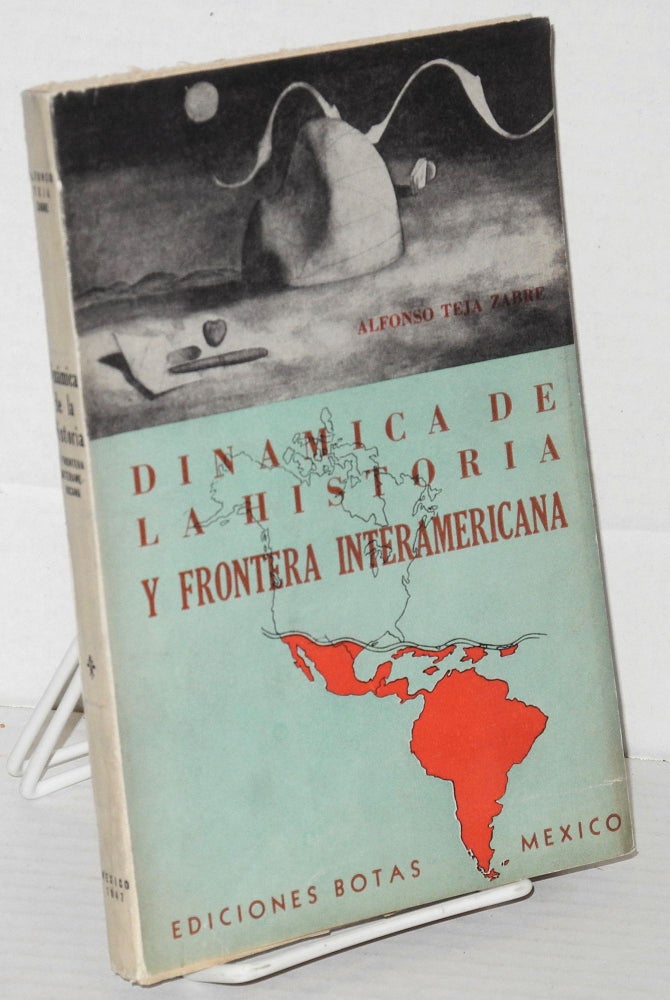 Cat.No: 205902 Dinamica de la Historia y Frontera Interamericana. Alfonso Teja Zabre.