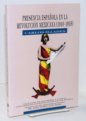Cat.No: 205929 Presencia Española en la Revolución Mexicana (1910-1915). Carlos Illades