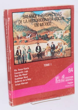 Cat.No: 206051 Balance y Perspectivas de la Historiografia Social en Mexico. Tomo I....