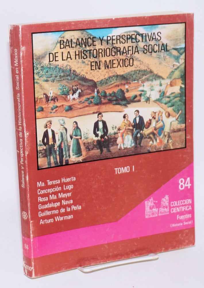 Cat.No: 206051 Balance y Perspectivas de la Historiografia Social en Mexico. Tomo I. Maria Teresa Huerta, et alia.