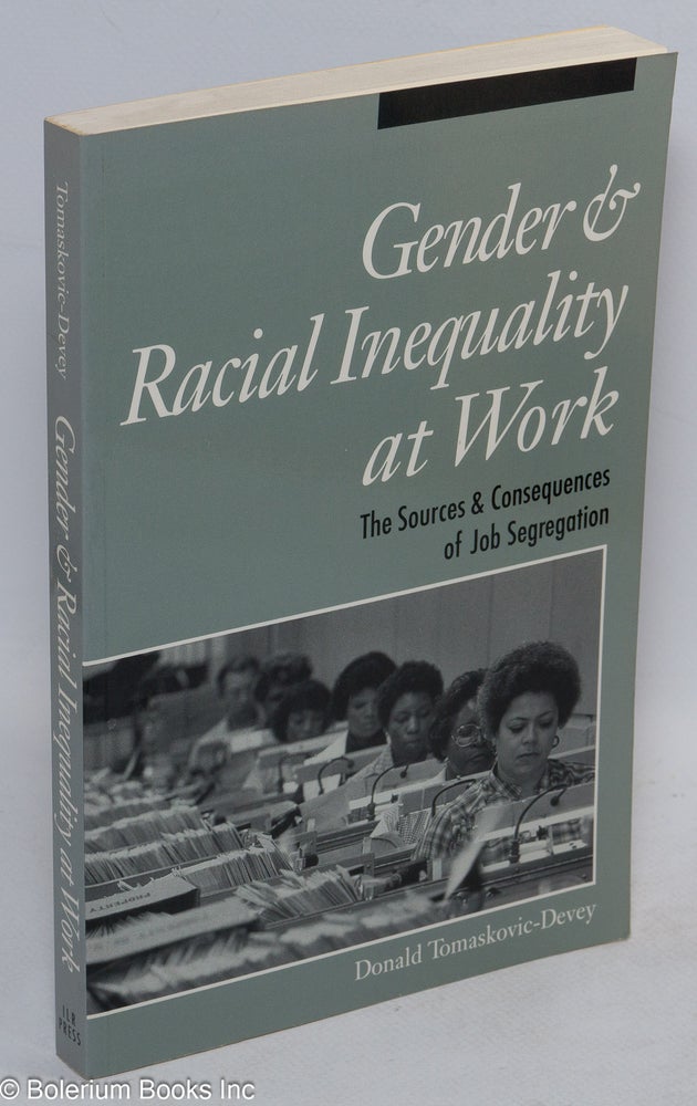Cat.No: 206065 Gender & racial inequality at work: The sources & consequences of job segregation. Donald Tomaskovic-Devey.