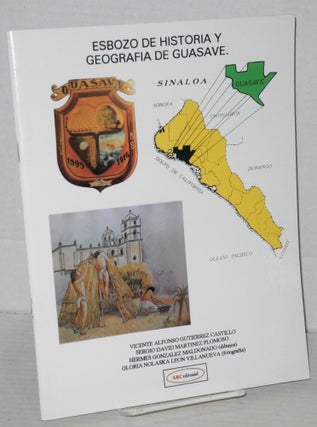 Cat.No: 206079 Esbozo de Historia y Geografia de Guasave. Vicente Alfonso Gutierrez...