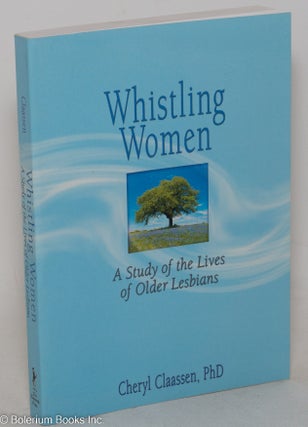 Cat.No: 206089 Whistling Women: a study of the lives of older lesbians. Cheryl Claassen,...