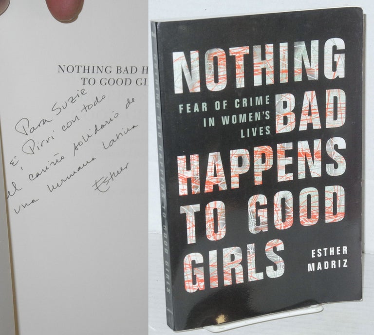 Cat.No: 206164 Nothing bad happens to good girls, fear of crime in women's lives. Esther Madriz, Piri Thomas association.