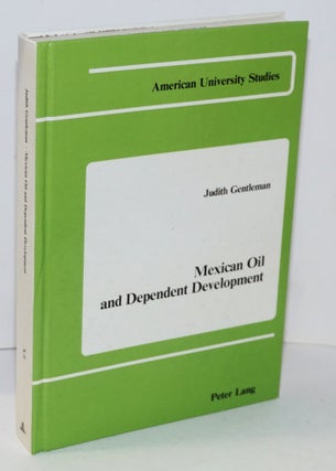 Cat.No: 206228 Mexican Oil and Dependent Development. Judith Gentleman