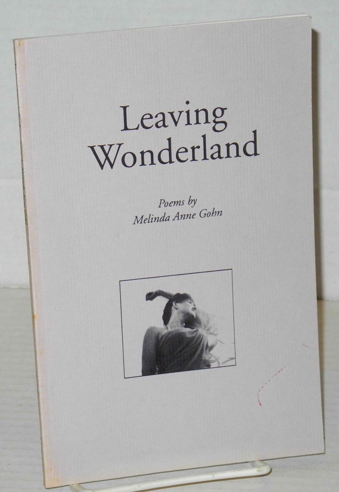 Cat.No: 206301 Leaving wonderland: poems. Melinda Anne Gohn.